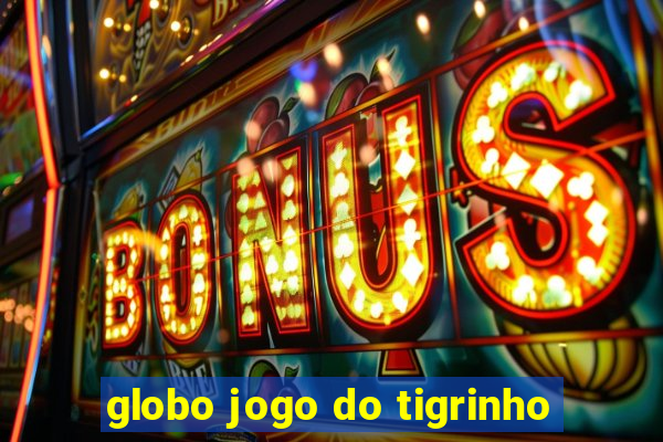 globo jogo do tigrinho